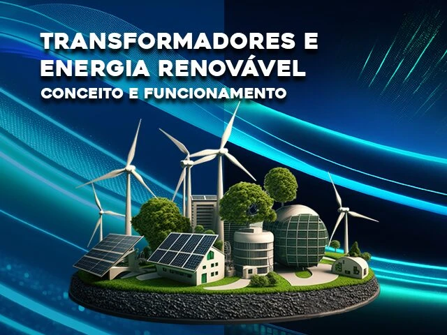 TRANSFORMADORES E ENERGIA RENOVÁVEL