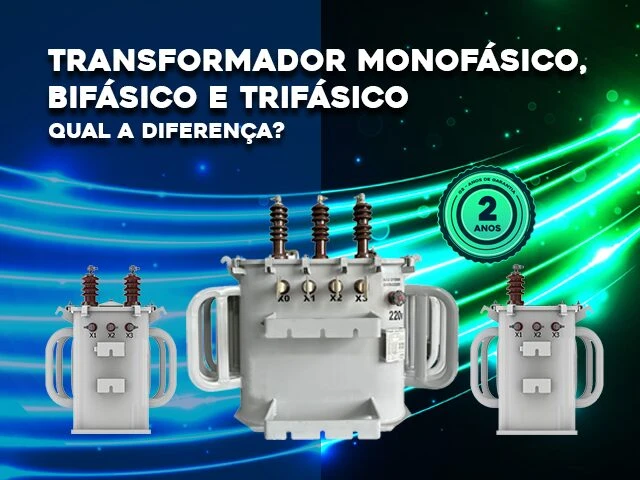 DIFERENÇA ENTRE O TRANSFORMADOR MONOFÁSICO, BIFÁSICO E TRIFÁSICO