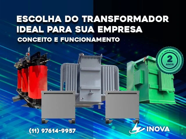 ESCOLHA DO TRANSFORMADOR IDEAL PARA SUA EMPRESA