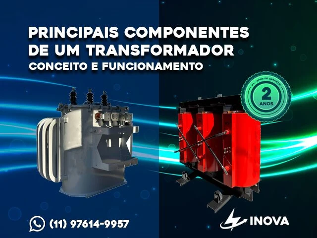 QUAIS OS PRINCIPAIS COMPONENTES DE UM TRANSFORMADOR?