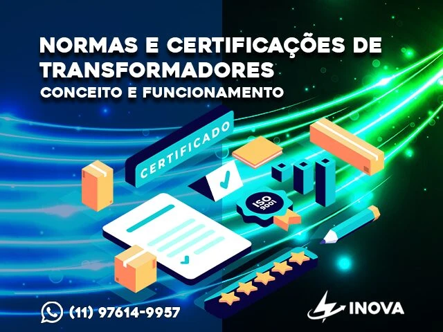A IMPORTÂNCIA DE NORMAS E CERTIFICAÇÕES DE TRANSFORMADORES