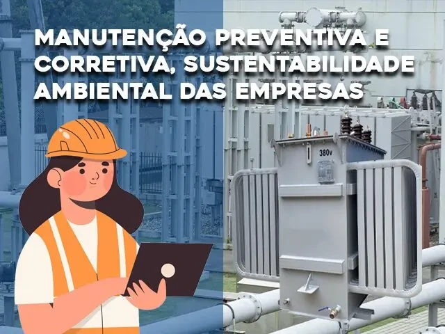 MANUTENÇÃO PREVENTIVA E CORRETIVA NA SUSTENTABILIDADE AMBIENTAL DAS EMPRESAS